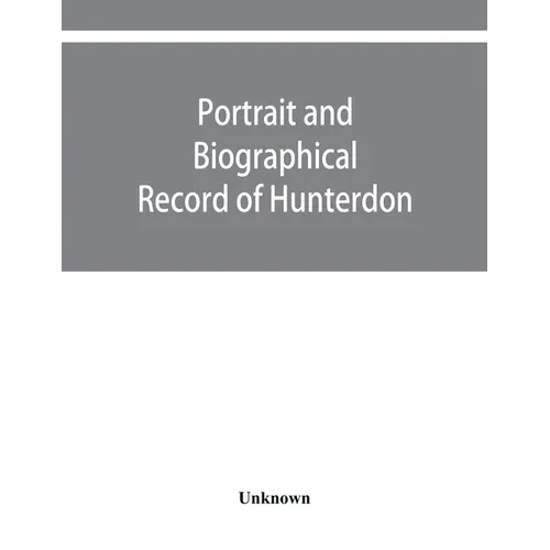 Portrait and biographical record of Hunterdon and Warren counties, New Jersey