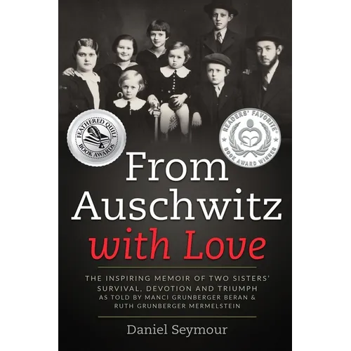 From Auschwitz with Love: The Inspiring Memoir of Two Sisters' Survival, Devotion and Triumph as told by Manci Grunberger Beran & Ruth Grunberger Merm