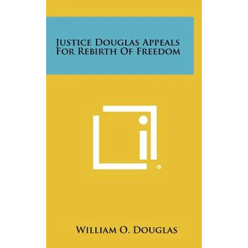 Justice Douglas Appeals For Rebirth Of Freedom