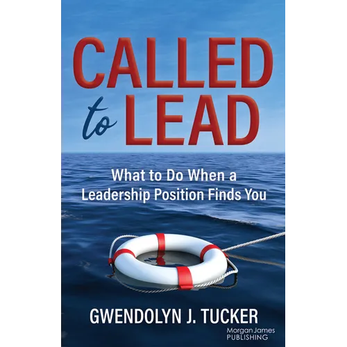 Called to Lead: What to Do When a Leadership Position Finds You