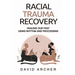 Racial Trauma Recovery: Healing Our Past Using Rhythm and Processing