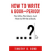 How to Write a Book--Period!