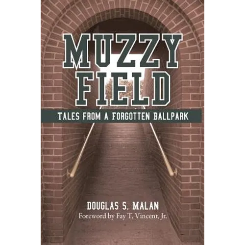 Muzzy Field: Tales from a Forgotten Ballpark