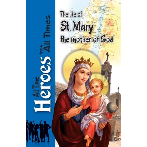 The Life Of St Mary the Mother of God
