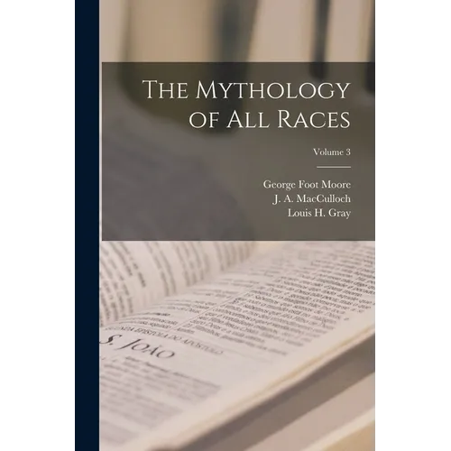 The Mythology of all Races; Volume 3