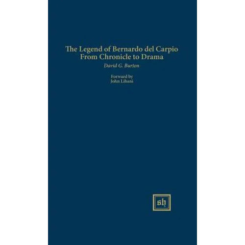 The Legend of Bernardo del Carpio From Chronicle to Drama