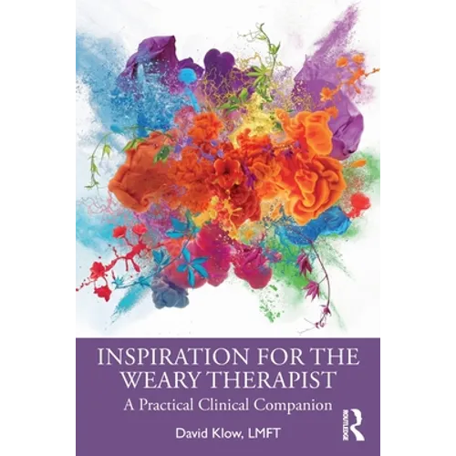 Inspiration for the Weary Therapist: A Practical Clinical Companion