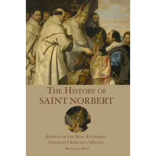 The History of St. Norbert: Apostle of the Holy Eucharist