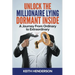 Unlock The Millionaire Lying Dormant Inside: A Mindset Journey from Ordinary to Extraordinary