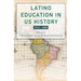 Latino Education in the United States: A Narrated History from 1513-2000