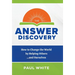 The Answer Discovery: How to Change the World by Helping Others...and Ourselves