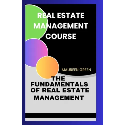 Real Estate Management Course: The Fundamentals of Real Estate Management