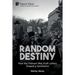 Random Destiny: How the Vietnam War Draft Lottery Shaped a Generation