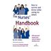 The Nurses' Handbook: How to Survive and Thrive While Caring for Others