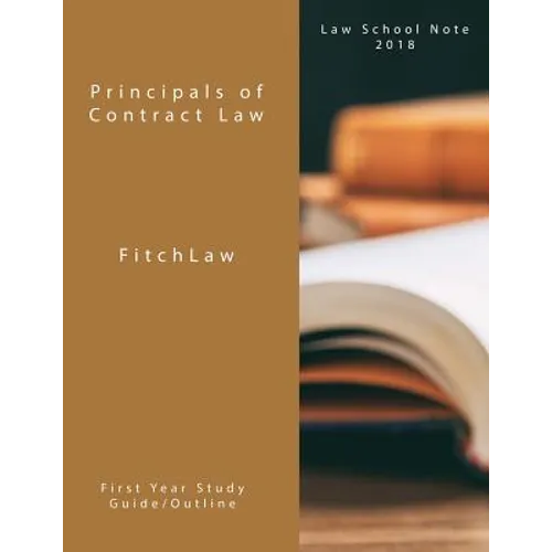 Principals of Contract Law: Law School Notes 2018