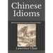 Chinese Idioms: (With Cantonese Romanisation and Mandarin Pinyin)
