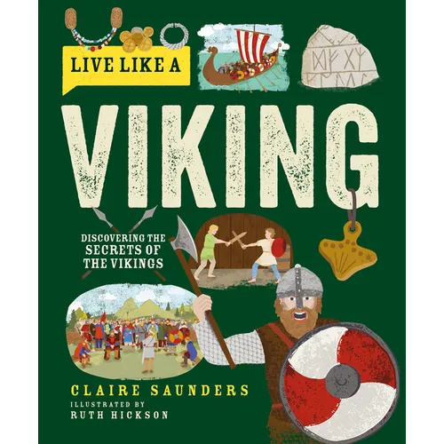 Live Like a Viking: Discovering the Secrets of the Vikings