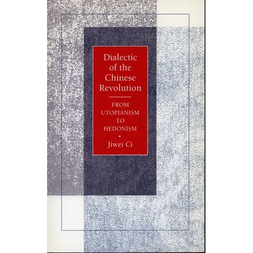 Dialectic of the Chinese Revolution: From Utopianism to Hedonism