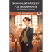 School Stories by P G Wodehouse: The Complete Collection (Grapevine Press)