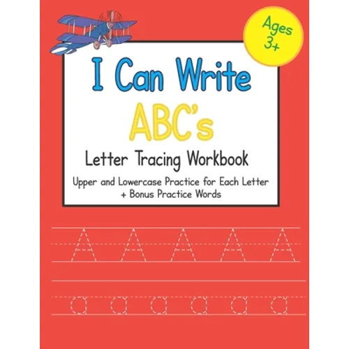 I Can Write ABC's Letter Tracing Workbook: Upper and Lowercase Practice for Each Letter of the Alphabet