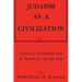 Judaism as a Civilization: Toward a Reconstruction of American-Jewish Life