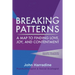 Breaking Patterns: A Map to Finding Love, Joy, and Contentment