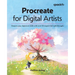 Procreate for Digital Artists: Sharpen your digital art skills with over 50 expert-led walkthroughs