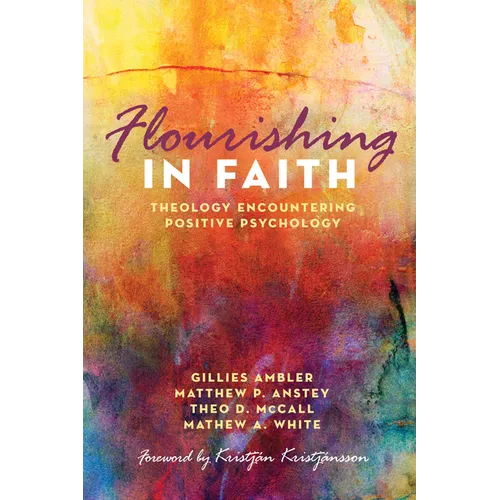 Flourishing in Faith: Theology Encountering Positive Psychology