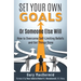 Set Your Own Goals-Or Someone Else Will: How to Overcome Self-Limiting Beliefs and Get Things Done