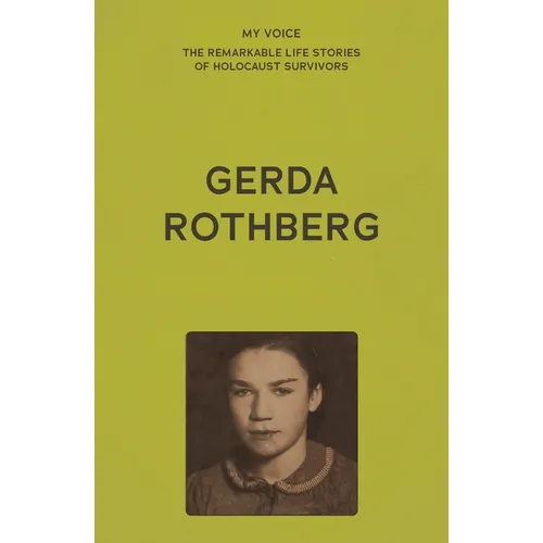 My Voice: Gerda Rothberg: My Life with All Its Ups and Downs and Still Here to Tell the Tale