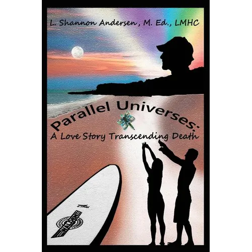 Parallel Universes: A Love Story Transcending Death