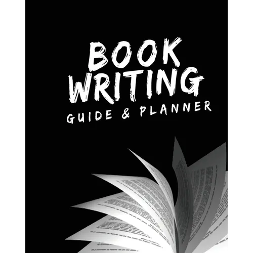 Book Writing Guide & Planner: How to write your first book, become an author, and prepare for publishing