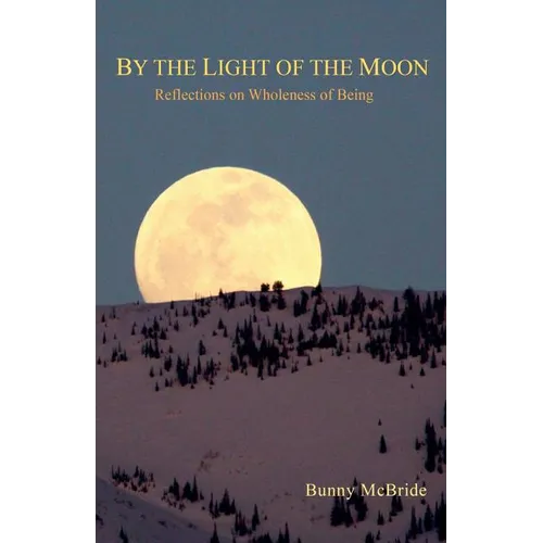 By the Light of the Moon: Reflections on Wholeness of Being