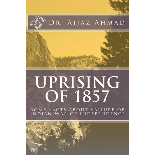 Uprising of 1857: Some Facts about Failure of Indian War of Independence