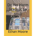 Do No Harm (except to you): A Story of Crohn's Disease, Survival, Malpractice and Defiance