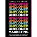 UnCloned Marketing: How to Challenge the Norms with Profitable Marketing Campaigns