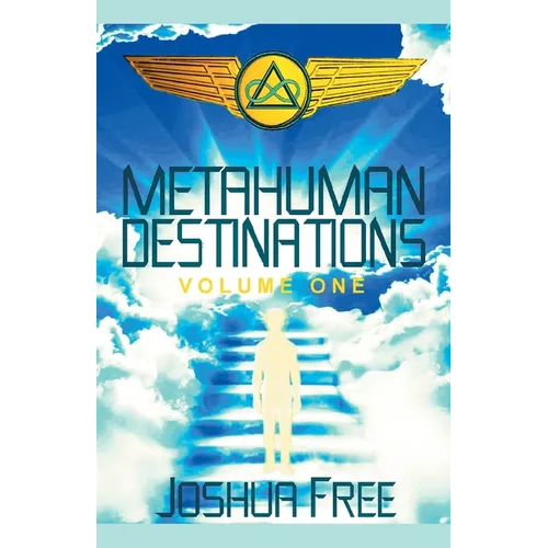 Metahuman Destinations (Volume One): Communication, Control & Command