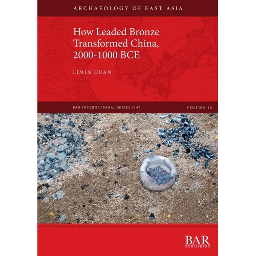 How Leaded Bronze Transformed China, 2000-1000 BCE