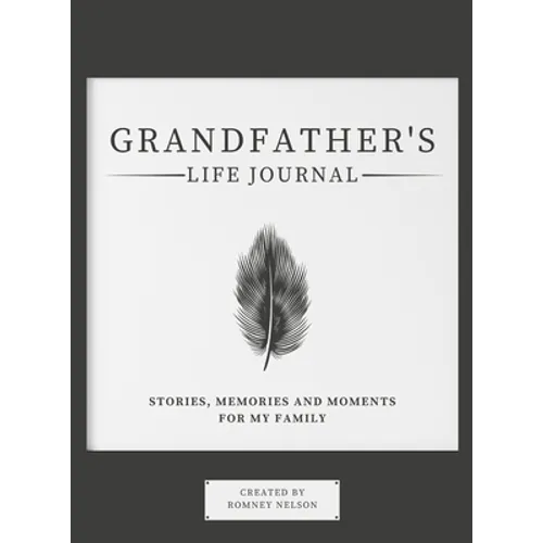 Grandfather's Life Journal: Stories, Memories and Moments for My Family
