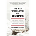 The Man Who Ate His Boots: The Tragic History of the Search for the Northwest Passage