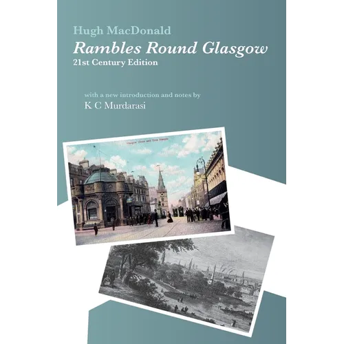 Rambles Round Glasgow (annotated): With a new introduction and notes by K C Murdarasi