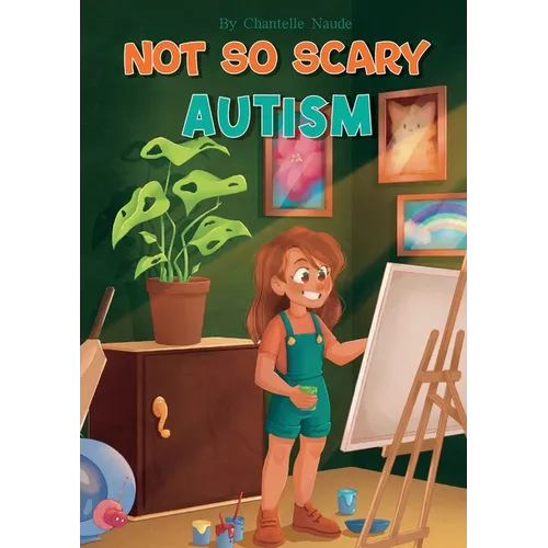 Not So Scary: Autism (Educational Kid's Book): Autism