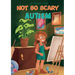 Not So Scary: Autism (Educational Kid's Book): Autism