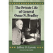 The Private Life of General Omar N. Bradley