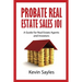 Probate Real Estate Sales 101: A Guide for Real Estate Agents and Investors