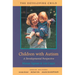 Children with Autism: A Developmental Perspective