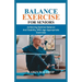 Balance Exercise for Seniors: Achieving Optimal Balance and Stability with Age Appropriate Exercises