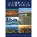 The Rhetoric of Public Places