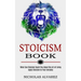 Stoicism Book: Apply Stoicism to Your Everyday Life (What Can Stoicism Teach You About the Art of Living)
