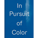 In Pursuit of Color: From Fungi to Fossil Fuels: Uncovering the Origins of the World's Most Famous Dyes